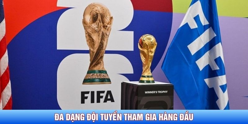 Đa dạng đội tuyển tham gia hàng đầu Đa dạng đội tuyển tham gia hàng đầu